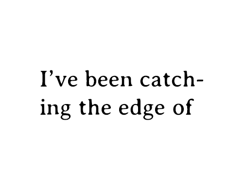 A black and white photo with a quote, "I've been catching the edge of curtains of rain. Taking chalk and fevering a thick line between what is wet and what is dry, I've come home with clay moisted to my nose, with sidewalk still on my tongue--"